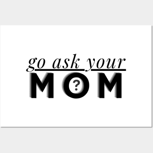 Go Ask Your mom Posters and Art